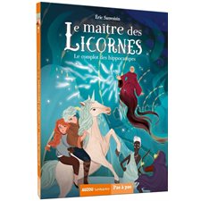 Le maître des licornes T.07 : Le complot des hippocampes : Romans Auzou. Pas à pas