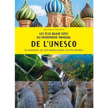 Les plus beaux sites du patrimoine mondial de l'Unesco : 110 monuments, sites archéologiques et natu