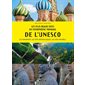 Les plus beaux sites du patrimoine mondial de l'Unesco : 110 monuments, sites archéologiques et natu