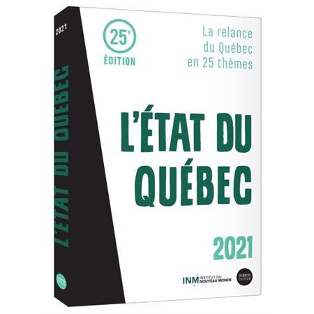 L'état du Québec 2021 : 25e édition : La relance du Québec en 25 thèmes