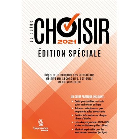 Le guide Choisir 2021 : Édition spéciale : Répertoire complet des formations de niveaux secondaires,