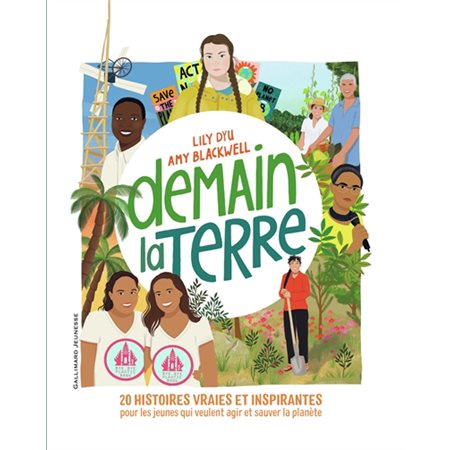 Demain la Terre : 20 histoires vraies et inspirantes pour les jeunes qui veulent agir et sauver la p