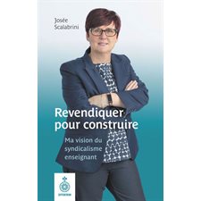 Revendiquer pour construire : Ma vision du syndicalisme enseignant