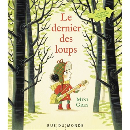 Le dernier des loups : Une aventure pour tous les amis de la forêt