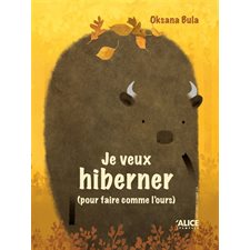 Je veux hiberner (pour faire comme l'ours)  /  Je ne veux pas hiberner (pour faire comme le bison)