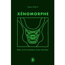 Xénomorphe : Alien ou les mutations d'une franchise