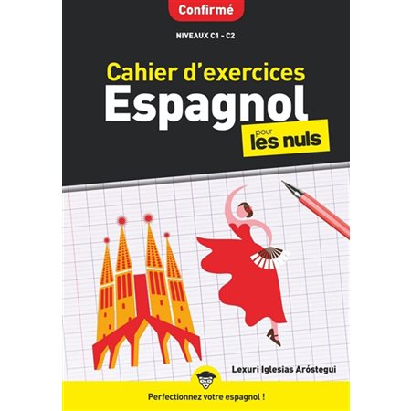 Cahier d'exercices espagnol pour les nuls : Confirmé : Niveaux C1-C2