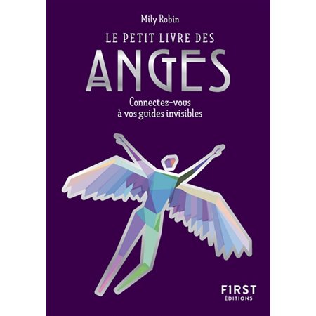 Le petit livre des anges : Connectez-vous à vos guides invisibles