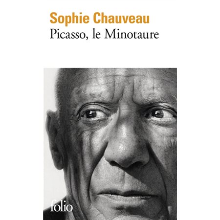 Picasso, le minotaure (FP) : 1881-1973; Le regard du Minotaure; 1881-1937; Si jamais je mourais; 1938-1973