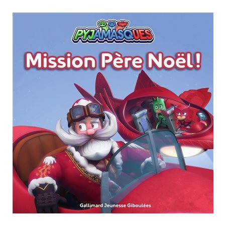 Pyjamasques T.27 : Mission Père Noël !