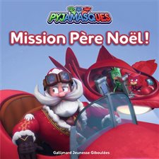 Pyjamasques T.27 : Mission Père Noël !