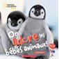 On adore les bébés animaux ! : National Geographic Kids