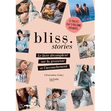 Bliss stories : Le livre décomplexé sur la grossesse et l'accouchement