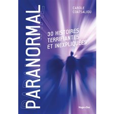 Paranormal : 30 histoires terrifiantes et inexpliquées