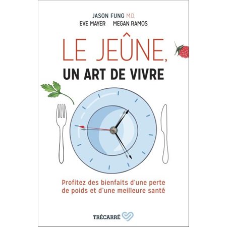 Le Jeûne, un art de vivre : Profitez des bienfaits d'une perte de poids et d'une meilleure santé