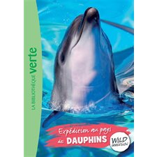 Wild immersion T.04 : Expédition au pays des dauphins : Bibliothèque verte