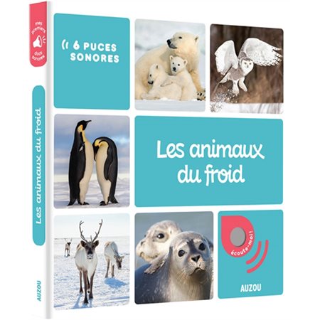 Les animaux du froid : Mes premiers docs sonores : 6 puces sonores : Nouveau ! Pile longue durée