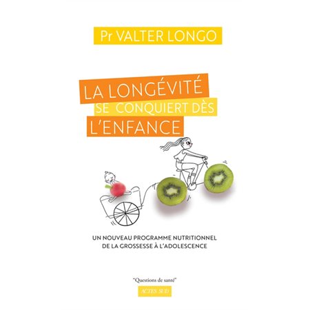 La longévité se conquiert dès l'enfance : Un nouveau programme nutritionnel de la grossesse à l'adolescence : Guide