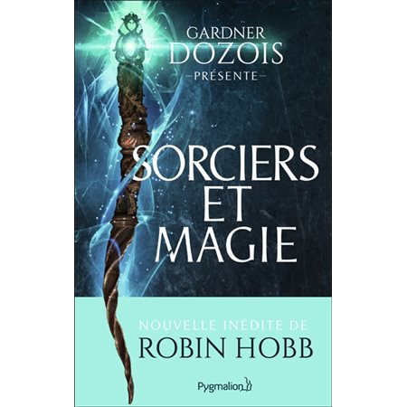 Sorciers et magie : Anthologie : 17 nouvelles