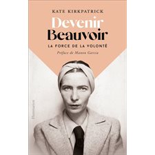 Devenir Beauvoir : La force de la volonté