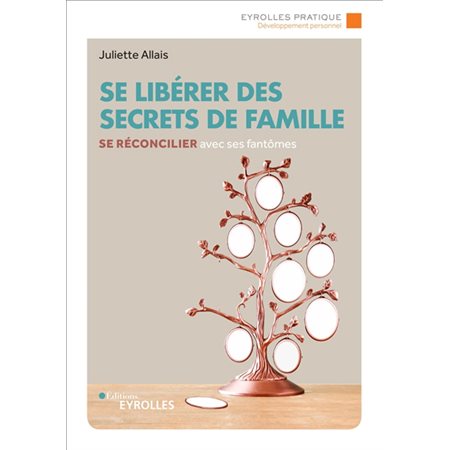 Se libérer des secrets de famille : Se réconcilier avec ses fantômes