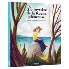 Le mystère de la Roche pleureuse : Les contes et légendes du Québec : Les grands classiques