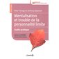 Mentalisation et trouble de la personnalité limite : guide pratique