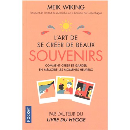 L'art de se créer de beaux souvenirs (FP) : Comment créer et garder en mémoire les moments heureux