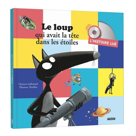 Livre + CD : Le loup qui avait la tête dans les étoiles : L'histoire lue