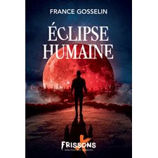 Éclipse humaine : Frissons sang pour sang québécois : Frisson eXtrème