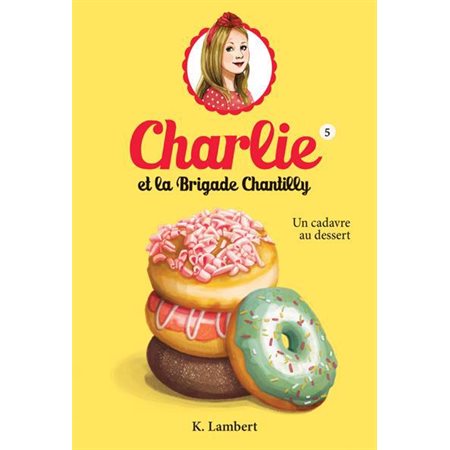 Charlie et la Brigade Chantilly T.05 : Un cadavre au dessert