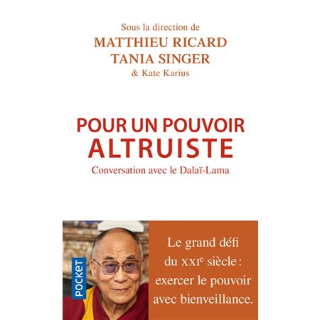 Pour un pouvoir altruiste (FP) : Conversation avec le Dalaï-Lama : Le grand défi du XXIe siècle : Exercer le pouvoir avec bienveillance.