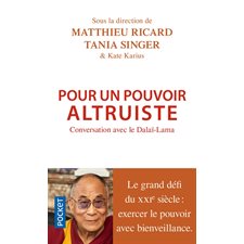 Pour un pouvoir altruiste (FP) : Conversation avec le Dalaï-Lama : Le grand défi du XXIe siècle : Exercer le pouvoir avec bienveillance.