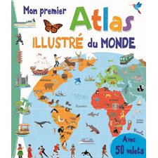 Mon premier atlas illustré du monde : Avec 50 volets