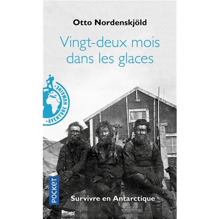 Vingt-deux mois dans les glaces, 1901-1903 (FP) : Survivre en Antarctique