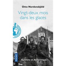 Vingt-deux mois dans les glaces, 1901-1903 (FP) : Survivre en Antarctique