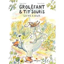 Groléfant & Tit'Souris : La vie à deux : BD