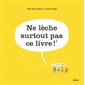 Ne lèche surtout pas ce livre ! : : il est rempli de microbes