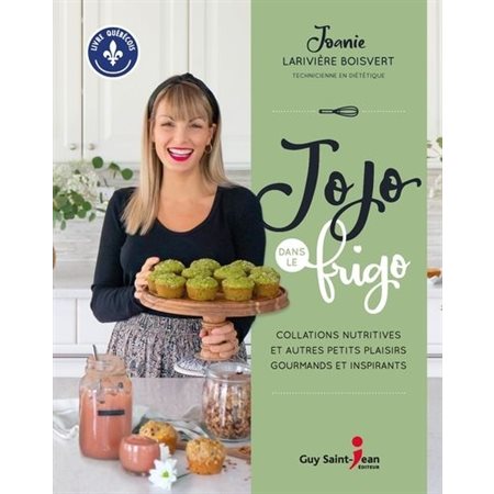 Jojo dans le frigo : Collations nutritives et autres petits plaisirs gourmands et inspirants