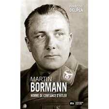 Martin Bormann : Homme de confiance d'Hitler