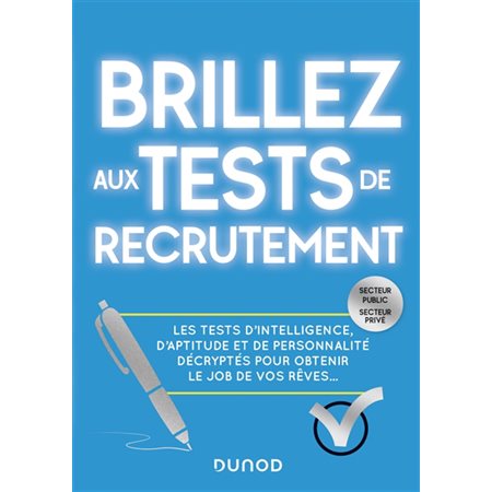 Brillez aux tests de recrutement : Secteur public, secteur privé : Les tests d'intelligence, d'aptitude et de personnalité décryptés pour obtenir le job de vos rêves