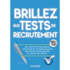 Brillez aux tests de recrutement : Secteur public, secteur privé : Les tests d'intelligence, d'aptitude et de personnalité décryptés pour obtenir le job de vos rêves