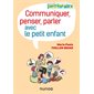 Communiquer, penser, parler avec le petit enfant