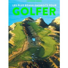 Les plus beaux endroits pour golfer