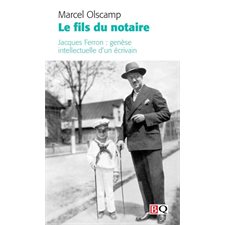 Le fils du notaire (FP) : Jacques Ferron : Genèse intellectuelle d'un écrivain : Bibliothèque québécoise