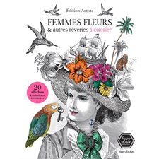 Femmes fleurs & autres rêveries à colorier : 20 affiches à colorier et à encadrer