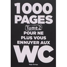 1 000 pages pour ne plus vous ennuyer aux W.C. T.02