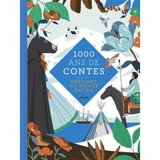 1 000 ans de contes : Héroïnes du monde entier : Mille ans de contes : CONTE
