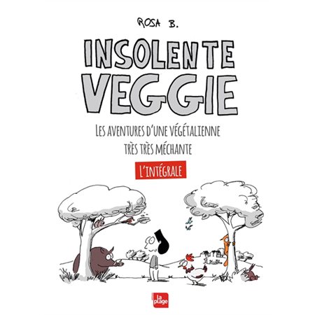 Insolente Veggie : Bande dessinée : L'intégrale : Les aventures d'une végétalienne très très méchante