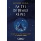 Faites de beaux rêves : Histoires du soir pour apaiser l'esprit et trouver le sommeil